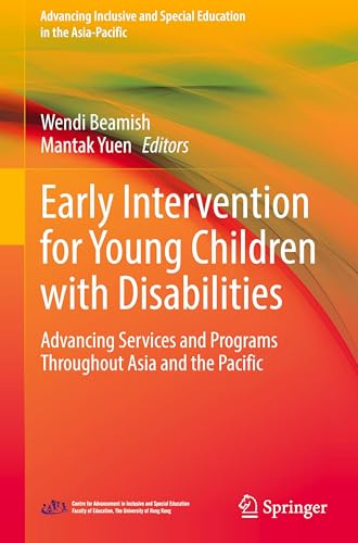 Early Intervention for Young Children with Disabilities: Advancing Services and Programs Throughout Asia and the Pacific (Advancing Inclusive and Special Education in the Asia-Pacific)