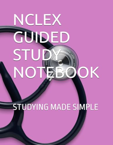 NCLEX GUIDED STUDY NOTEBOOK: STUDYING MADE SIMPLE