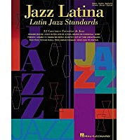 Jazz Latina: Latin Jazz Standards : Piano, Piano, Vocal, Guitar
