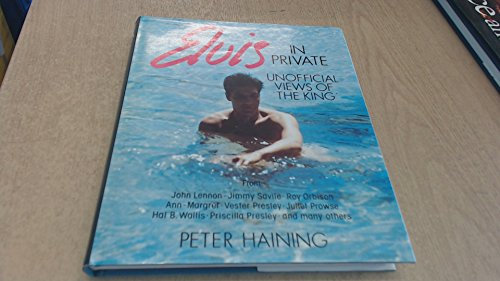 Elvis in Private: Unofficial Views of the King