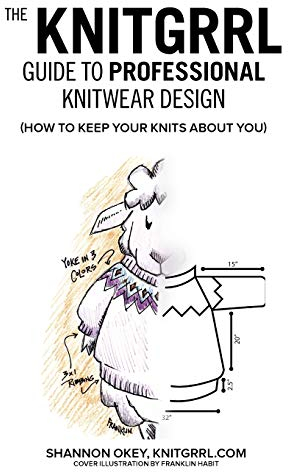 The Knitgrrl Guide to Professional Knitwear Design