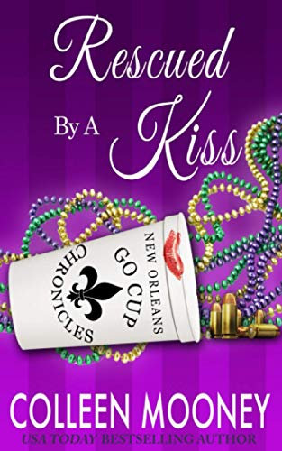 Rescued By A Kiss: The New Orleans Go Cup Chronicles Series: 1