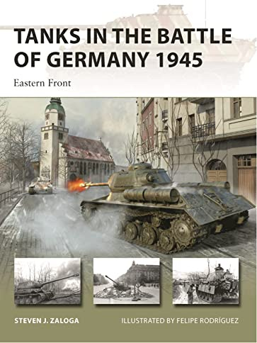 Tanks in the Battle of Germany 1945: Eastern Front: 312 (New Vanguard)