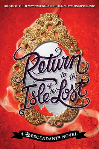 Return to the Isle of the Lost-A Descendants Novel, Book 2: A Descendants Novel (The Descendants, Band 2)