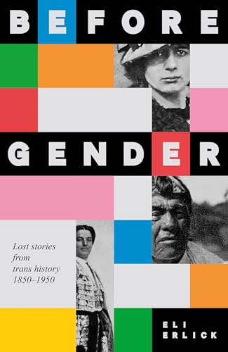 Before Gender: Lost stories from trans history 1850–1950