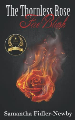 The Thornless Rose: Fire Blush (The Thornless Rose Trilogy, Band 1)