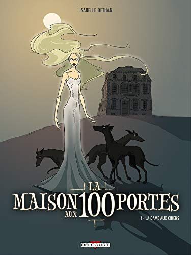 La Maison aux 100 portes T01: La Dame aux chiens