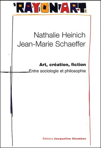 Art, création, fiction : Entre sociologie et philosophie