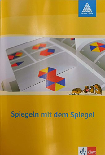 Spiegeln mit dem Spiegel 1-2: Arbeitsheft mit Spiegel Klasse 1/2 (Programm Mathe 2000+)