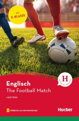 The Football Match: Englisch / Lektüre mit Audios online (Hueber Lektüren)