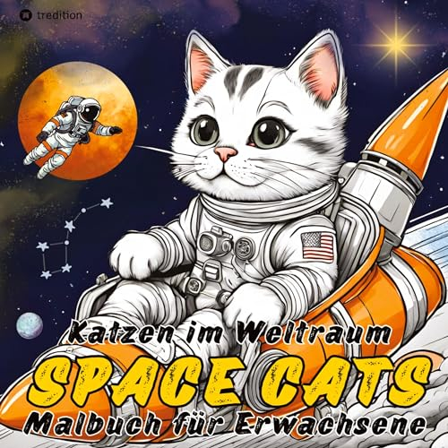 Katzen Malbuch - Cozy Malbuch - Space Cats: Katzen im Weltraum Cute & Chill Süßes Malbuch: Anti-Stress Malbuch für Entspannung & Stressabbau für Erwachsene und Jugendliche (Katzen Malbücher)