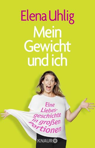 Mein Gewicht und ich: Eine Liebesgeschichte in großen Portionen