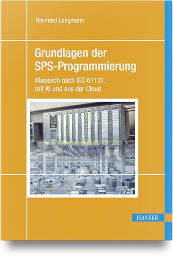Grundlagen der SPS-Programmierung: Klassisch nach IEC 61131, mit KI und aus der Cloud
