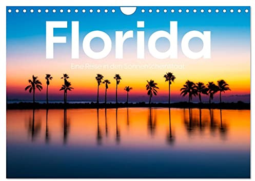 Florida - Eine Reise in den Sonnenscheinstaat. (Wandkalender 2026 DIN A4 quer), CALVENDO Monatskalender: Entdecken Sie die eindrucksvollen Fotografien von Florida für sich. (CALVENDO Orte)