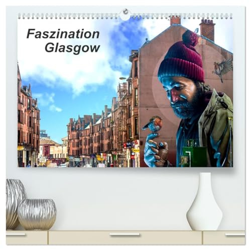 Faszination Glasgow (hochwertiger Premium Wandkalender 2026 DIN A2 quer), Kunstdruck in Hochglanz: Faszination Glasgow: Entdecken Sie die schottische ... neu zu einem Besuch einlädt. (CALVENDO Orte)