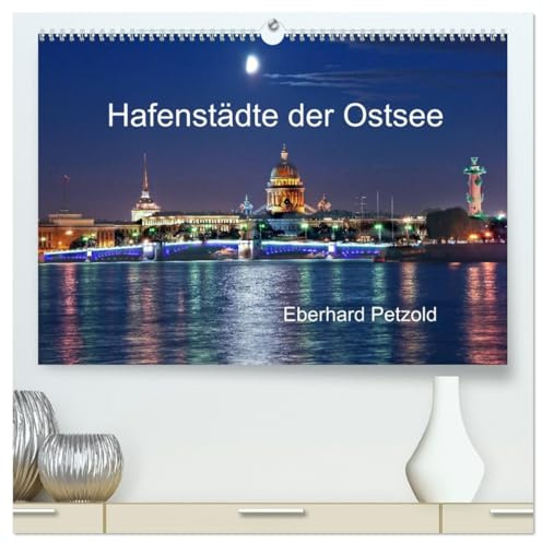 Hafenstädte der Ostsee (hochwertiger Premium Wandkalender 2026 DIN A2 quer), Kunstdruck in Hochglanz: Erleben Sie auf dieser großartigen Bilderreise zwölf wichtige Ostseestädte. (CALVENDO Orte)