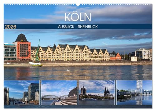 KÖLN AUSBLICK - RHEINBLICK (Wandkalender 2026 DIN A2 quer), CALVENDO Monatskalender: Köln - Moderne und Historie in spannungsvoller Harmonie (CALVENDO Orte)