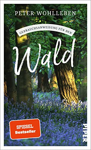 Gebrauchsanweisung für den Wald: Aktualisierte Neuausgabe 2023 – Ein besonderer und hoch aktueller Naturführer zu den Bäumen und Tieren unserer Wälder