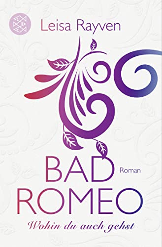 Bad Romeo - Wohin du auch gehst: Roman