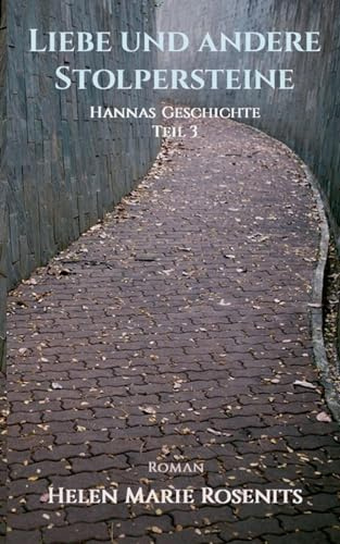 Liebe und andere Stolpersteine: Hannas Geschichte Teil 3