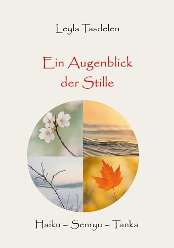 Ein Augenblick der Stille: Haiku - Senryu - Tanka