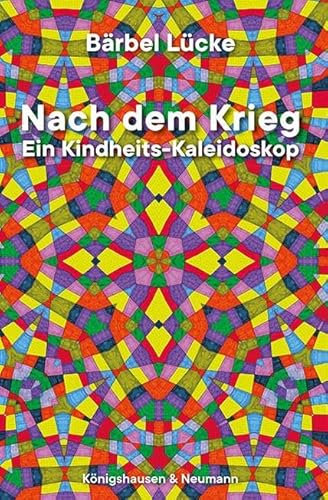Nach dem Krieg: Ein Kindheits-Kaleidoskop