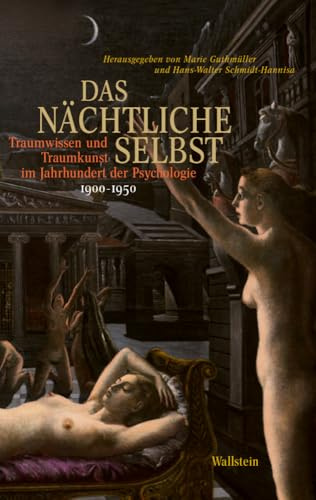 Das nächtliche Selbst: Traumwissen und Traumkunst im Jahrhundert der PsychologieBand II: 1900-1950