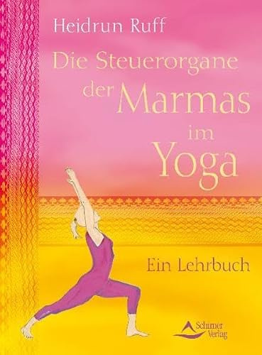 Die Steuerorgane der Marmas im Yoga: Ein Lehrbuch