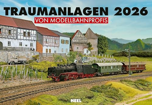 Traumanlagen von Modellbahnprofis Kalender 2026: Wandkalender für Modelleisenbahn-Fans. 12 wunderschöne Anlagen perfekt in Szene gesetzt