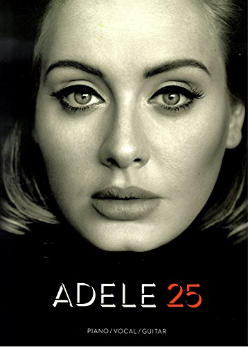 Adele 25 - Songbook für Piano/Vocal/Guitar (PVG) - 11 brandneue Songs von Adele arrangiert für Klavier, Gesang und Gitarre inklusive Hello, I miss you, Love in the dark u.a. [Noten/sheet music]