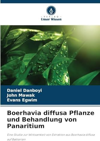 Boerhavia diffusa Pflanze und Behandlung von Panaritium: Eine Studie zur Wirksamkeit von Extrakten aus Boerhavia diffusa auf Bakterien
