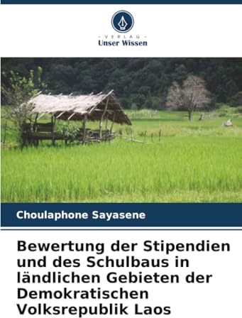 Bewertung der Stipendien und des Schulbaus in ländlichen Gebieten der Demokratischen Volksrepublik Laos