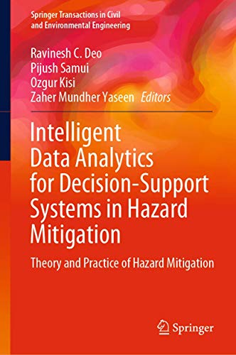 Intelligent Data Analytics for Decision-Support Systems in Hazard Mitigation: Theory and Practice of Hazard Mitigation (Springer Transactions in Civil and Environmental Engineering)