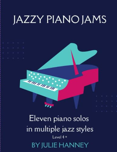 Jazzy Piano Jams: Eleven piano solos in multiple jazz styles