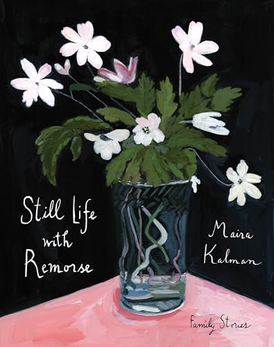 Still Life with Remorse: A Luminous Illustrated Memoir of Jewish Heritage, Family History, and the Art of Memory
