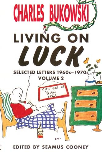 Living On Luck: The Clever Bukowski's 1960s Letters, Poems, and Drawings (Living on Luck Vol. 2, Band 2)