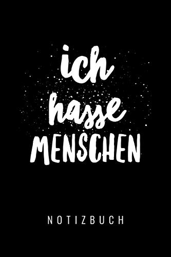 ICH HASSE MENSCHEN: A5 Punkteraster Notizbuch | Geschenk für Erwachsene und Feinde | Schwarzer Humor | Tagebuch | Journal | Buch