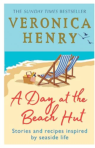 A Day at the Beach Hut: Stories and Recipes Inspired by Seaside Life