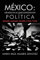 México: Génesis de su descomposición política: G Nesis de Su Descomposici N Pol Tica: Miguel Alem N Vald S (1936-1952)