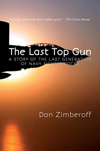 The Last Top Gun: A Story Of The Last Generation Of Navy Fighter Jocks