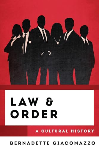 Law & Order: A Cultural History (The Cultural History of Television)