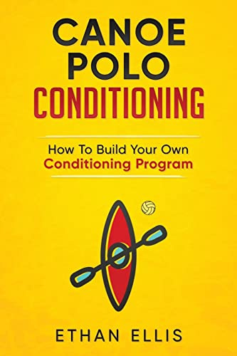Canoe Polo Conditioning: How To Build Your Own Conditioning Program