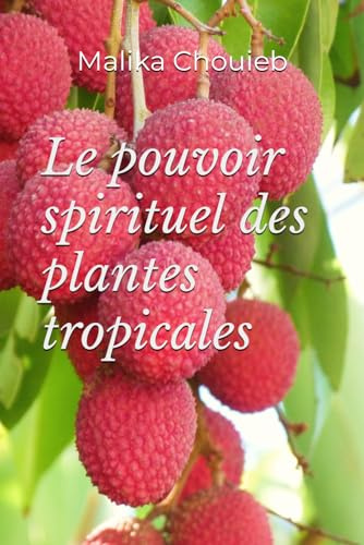 Le pouvoir spirituel des plantes tropicales