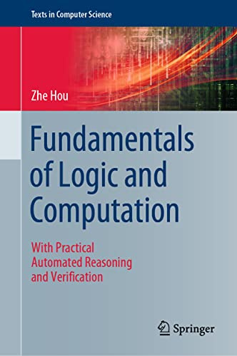 Fundamentals of Logic and Computation: With Practical Automated Reasoning and Verification (Texts in Computer Science)