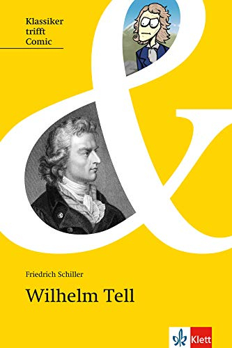 Wilhelm Tell: Originaltext mit Comic und Annotationen (Klassiker trifft Comic: Interesse wecken, Zugang erleichtern, Originaltext lesen)