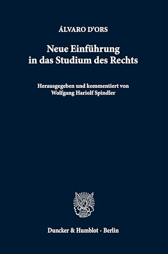 Neue Einführung in das Studium des Rechts.: Herausgegeben und kommentiert von Wolfgang Hariolf Spindler. Aus dem Spanischen ins Deutsche übertragen von Dominika Geyder und Wolfgang Hariolf Spindler