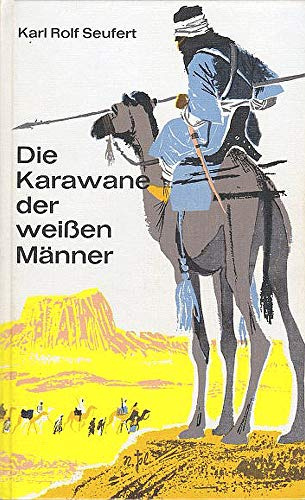 Die Karawane der weißen Männer. Roman einer Expedition durch die Sahara