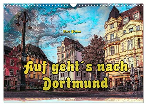 Auf geht´s nach Dortmund (Wandkalender 2026 DIN A3 quer), CALVENDO Monatskalender: Auf geht´s nach Dortmund und man kann dort mehr erleben als nur Fußball (CALVENDO Orte)