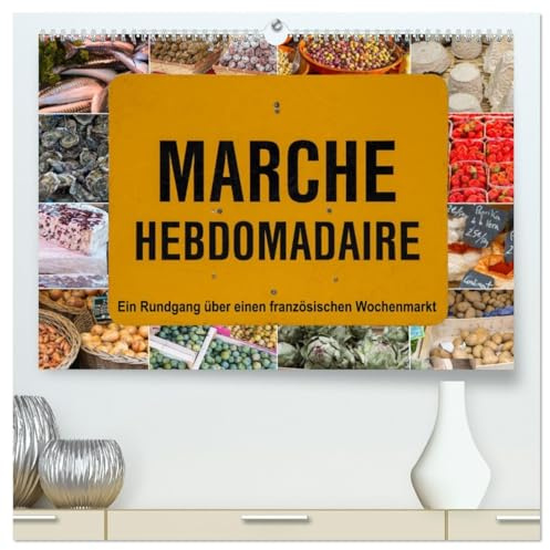 Marché hebdomadaire - Ein Rundgang über einen französischen Wochenmarkt (hochwertiger Premium Wandkalender 2026 DIN A2 quer), Kunstdruck in Hochglanz: ... Stände ein Erlebnis. (CALVENDO Lifestyle)