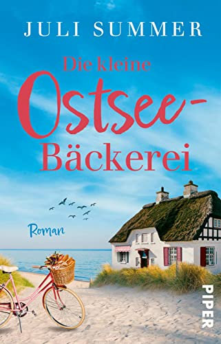 Die kleine Ostsee-Bäckerei: Ein Küstenroman | Warmherziger Liebesroman um eine Bäckerei an der traumhaft schönen Ostseeküste